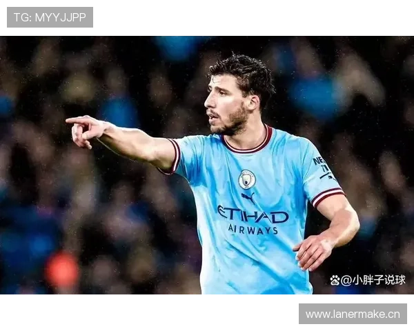 鲁本·迪亚斯:瓜迪奥拉体系中的后防核心 鲁本·迪亚斯:瓜迪奥拉体系中的后防核心